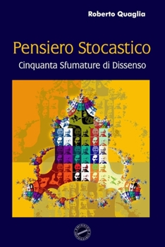 Paperback Pensiero Stocastico: Cinquanta sfumature di dissenso [Italian] Book