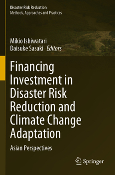 Paperback Financing Investment in Disaster Risk Reduction and Climate Change Adaptation: Asian Perspectives Book