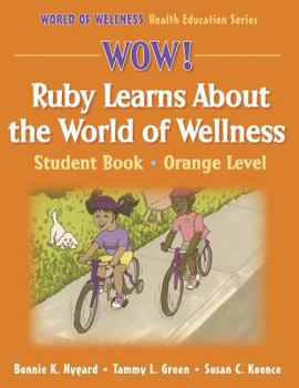 Paperback Wow! Ruby Learns about World of Wellness: Stdnt Bk-Ornge LVL-Paper: Student Book