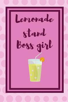 Paperback Lemonade Stand boss Girl: Fantastic First Business For Young Ladies Teach The Importance Of Making Money, Journal For Lemonade Stand. Book