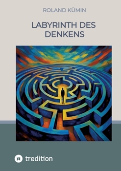Labyrinth des Denkens: Kampf um das Bewusstsein (German Edition)