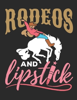 Rodeos and Lipstick: Rodeo Notebook for Women, Blank Paperback Book for taking notes, 150 pages, college ruled