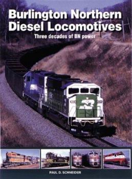 Burlington Northern Diesel Locomotives: Three Decades of Bn Power