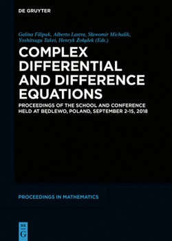 Hardcover Complex Differential and Difference Equations: Proceedings of the School and Conference Held at Będlewo, Poland, September 2-15, 2018 Book