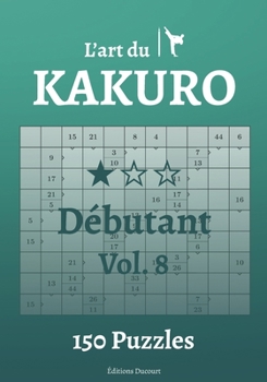 Paperback L'art du Kakuro Débutant Vol.8 [French] Book