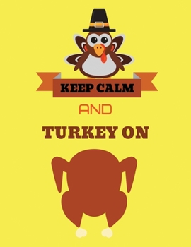 Paperback Keep calm and turkey on: Perfect Gift/Present For Thanksgiving Day: Lined Notebook, Journal, Diary To Write In 8.5x11 inches Book