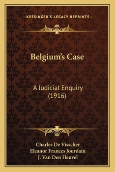 Paperback Belgium's Case: A Judicial Enquiry (1916) Book