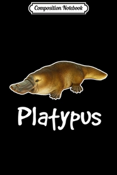 Composition Notebook: Duck Billed Platypus Endangered Animal Men Women Kids  Journal/Notebook Blank Lined Ruled 6x9 100 Pages