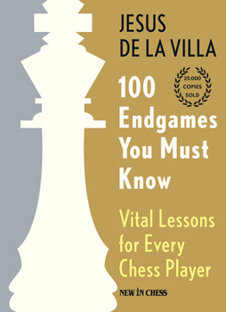 Hardcover 100 Endgames You Must Know: Vital Lessons for Every Chess Player Book