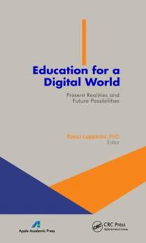 Hardcover Education for a Digital World: Present Realities and Future Possibilities Book