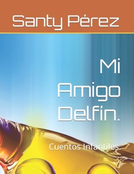 Paperback Mi Amigo Delfín.: Cuentos Infantiles. [Spanish] Book