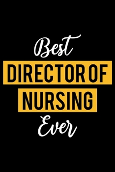 Paperback Best Director of Nursing Ever: Lined Journal for Daily Use, Gift for Director of Nursing Book