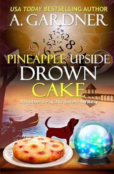 Pineapple Upside Drown Cake - Book #6 of the Southern Psychic Sisters Mysteries
