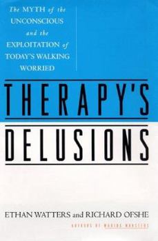 Hardcover Therapy's Delusions: The Myth of the Unconscious and the Exploitation of Today's Walking Worried Book