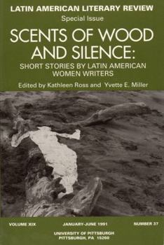 Scents of Wood and Silence: Short Stories by Latin American Women Writers : Number 37 (Discoveries (Latin American Literary Review Pr))