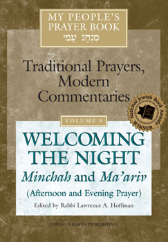 Paperback My People's Prayer Book Vol 9: Welcoming the Night--Minchah and Ma'ariv (Afternoon and Evening Prayer) Book