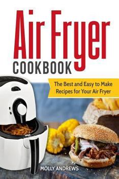 Paperback Air Fryer Cookbook: The Best and Easy to Make Recipes for Your Air Fryer Book