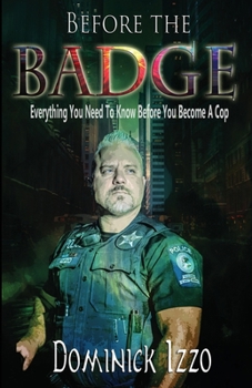Paperback Before the Badge: Everything You Need to Know Before You Become A Cop Book