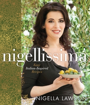 Hardcover Nigellissima: Easy Italian-Inspired Recipes: A Cookbook Book
