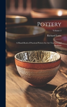 Hardcover Pottery; a Hand-book of Practical Pottery for art Teachers and Students; Volume 2 Book