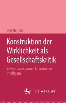 Hardcover Konstruktion Der Wirklichkeit ALS Gesellschaftsritik: Beweßtseinsformen Literarischer Intelligenz: Bourne, Croly, Eastman, Calverton, Gold [German] Book