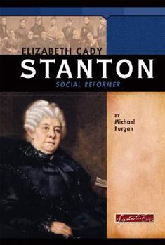 Elizabeth Cady Stanton: Social Reformer (Signature Lives: Modern America) - Book  of the Signature Lives