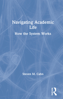 Paperback Navigating Academic Life: How the System Works Book