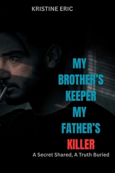 Paperback My Brother's Keeper, My Father's Killer: A Secret Shared, A Truth Buried Book