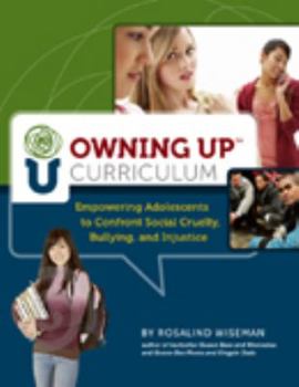 Paperback Owning Up Curriculum: Empowering Adolescents to Confront Social Cruelty, Bullying, and Injustice Book