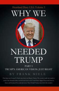 Paperback Why We Needed Trump: Part 3: Trump's American Vision: Just Right Book