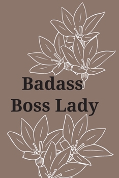 Badass Boss Lady.: Gift For Co Worker, Best Gag Gift, Work Journal, Boss Notebook, (110 Pages, Lined , 6 x 9)