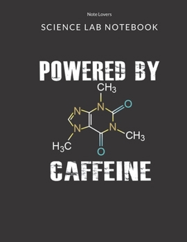 Paperback Powered By Caffeine - Science Lab Notebook: Science Fair Research Journal - Experiment Documentation and Lab Tracker - Perfect Gift for Science Studen Book