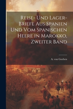 Paperback Reise- und Lager-briefe aus Spanien und vom spanischen Heere in Marokko, Zweiter Band [German] Book