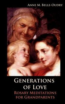 Paperback Generations of Love: Rosary Meditations for Grandparents Book