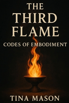 Paperback The Third Flame: Codes of Embodiment Book
