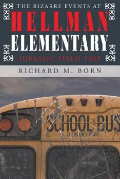 Paperback The Bizarre Events at Hellman Elementary: Jurassic Field Trip Book
