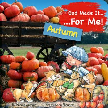 Board book God Made It for Me: Autumn: Child's Prayers of Thankfulness for the Things They Love Best about Autumn Book