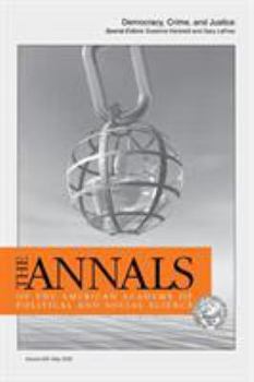 Democracy, Crime, and Justice (The ANNALS of the American Academy of Political and Social Science Series)