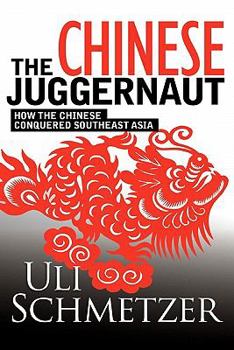 Paperback The Chinese Juggernaut: How the Chinese conquered Southeast Asia Book