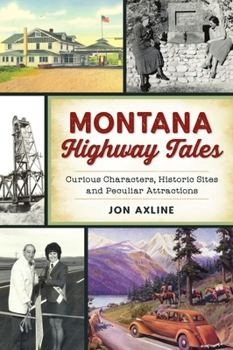 Paperback Montana Highway Tales: Curious Characters, Historic Sites and Peculiar Attractions Book