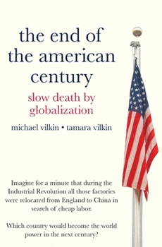 Paperback The End of the American Century: Slow Death by Globalization Book
