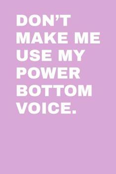 Don't Make Me Use My Power Bottom Voice: Graph Paper Notebook 6”x9” 120 Pages
