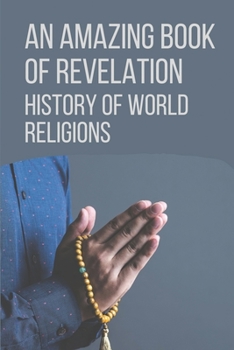 An Amazing Book Of Revelation: History Of World Religions: Books Of The Bible To Study