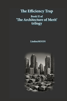 The Efficiency Trap (The Architecture of Merit)