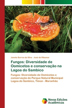 Paperback Fungos: Diversidade de Oomicetos e conservação na Lagoa do Sambico [Portuguese] Book