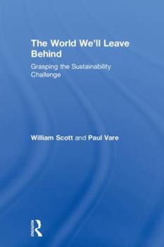 Hardcover The World We'll Leave Behind: Grasping the Sustainability Challenge Book