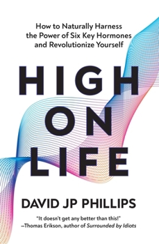 Hardcover High on Life: How to Naturally Harness the Power of Six Key Hormones and Revolutionize Yourself Book