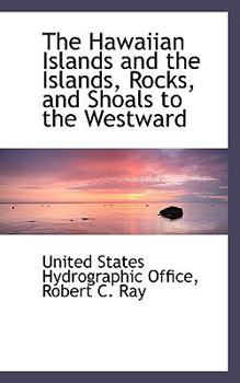 The Hawaiian Islands and the Islands, Rocks, and Shoals to the Westward