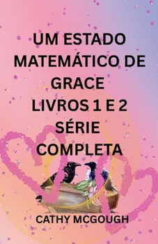 Um Estado Matemático de Grace Livros 1 E 2 Série Completa Portuguese Edition: Fragmento; Fusão Final