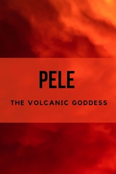 Paperback Pele: The Volcanic Goddess Book